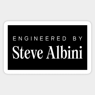 Engineered By .... Steve Albini Sticker